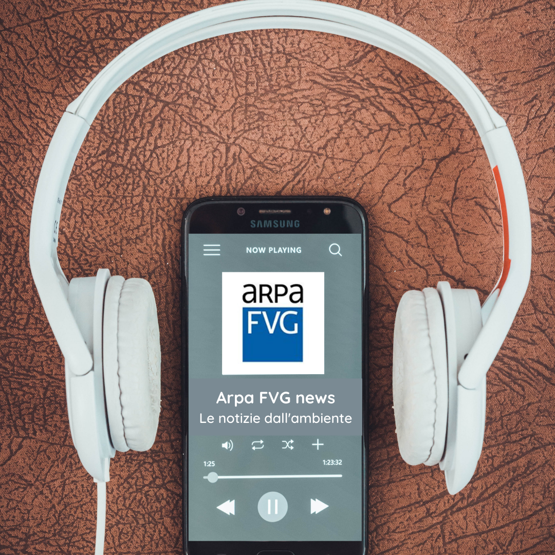 Podcast Arpa FVG news, le notizie dall'ambiente