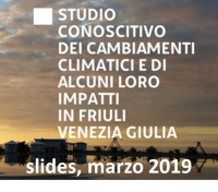 Copertina della Sintesi dello Studio conoscitivo dei cambiamenti climatici e di alcuni loro impatti in Friuli Venezia Giulia (slides, marzo 2019)